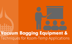 Vacuum Bagging Equipment and Techniques for Room-Temp Applications